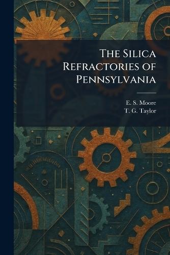 The Silica Refractories of Pennsylvania
