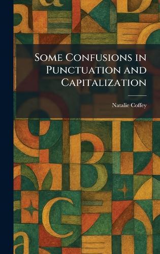 Some Confusions in Punctuation and Capitalization