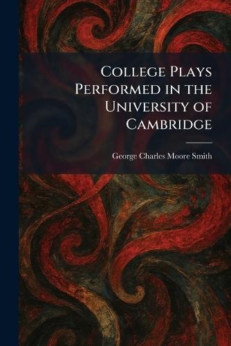 College Plays Performed in the University of Cambridge