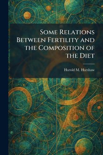 Some Relations Between Fertility and the Composition of the Diet