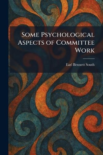 Some Psychological Aspects of Committee Work