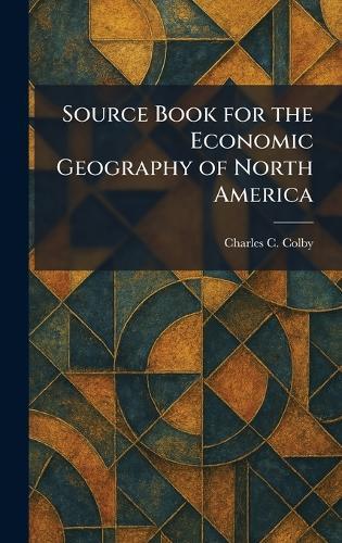 Source Book for the Economic Geography of North America