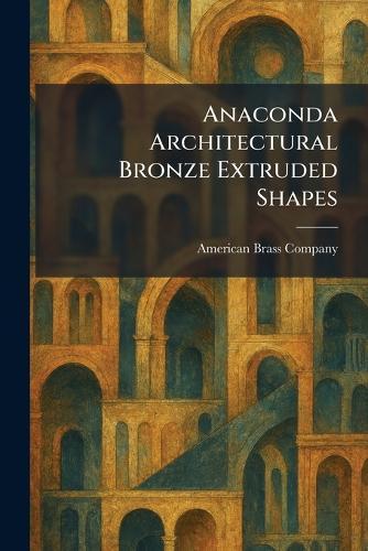 Anaconda Architectural Bronze Extruded Shapes