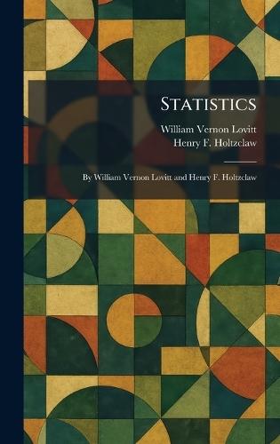Statistics: By William Vernon Lovitt and Henry F. Holtzclaw