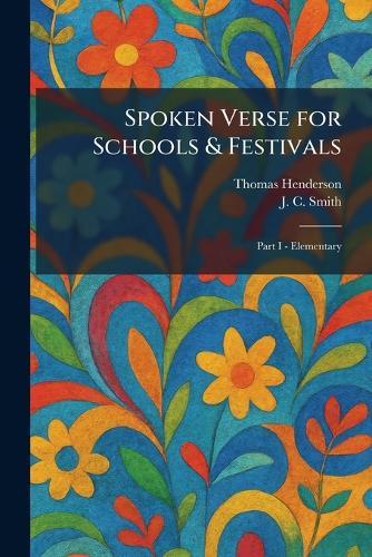 Spoken Verse for Schools & Festivals: Part I - Elementary