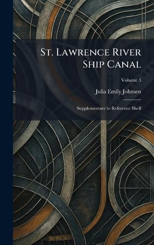 St. Lawrence River Ship Canal: Supplementary to Reference Shelf