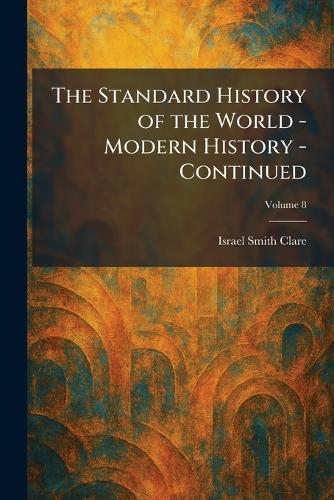 The Standard History of the World - Modern History - Continued