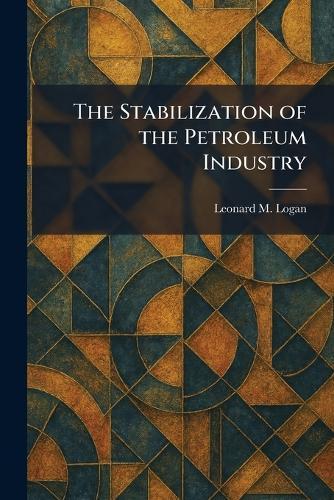 The Stabilization of the Petroleum Industry