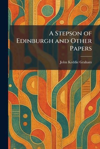 A Stepson of Edinburgh and Other Papers