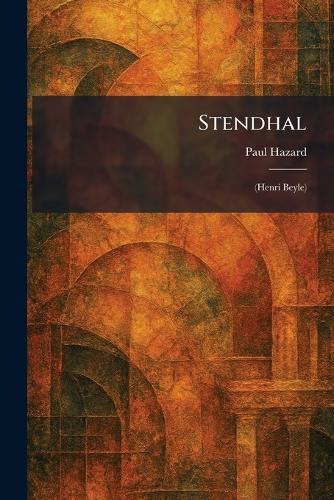 Stendhal: (Henri Beyle)