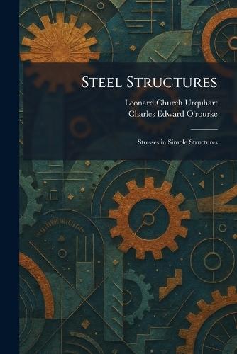Steel Structures: Stresses in Simple Structures