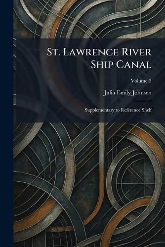 St. Lawrence River Ship Canal: Supplementary to Reference Shelf