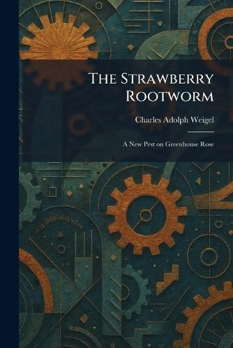 The Strawberry Rootworm: A New Pest on Greenhouse Rose