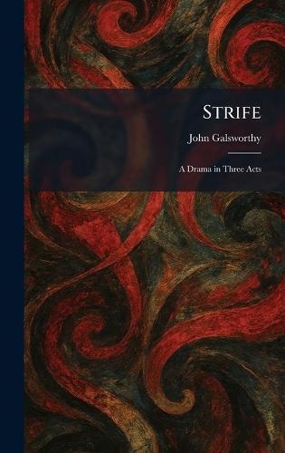 Strife: A Drama in Three Acts