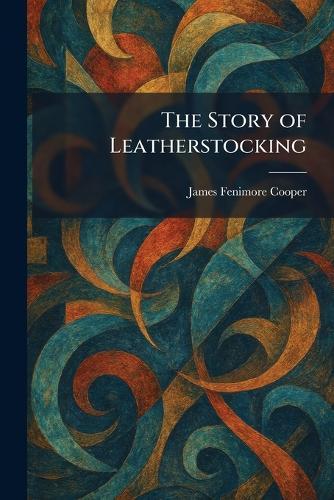 The Story of Leatherstocking