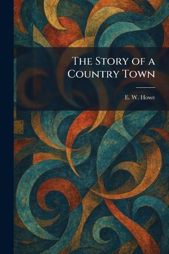 The Story of a Country Town