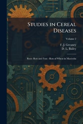 Studies in Cereal Diseases: Root- Rots and Foot - Rots of Wheat in Manitoba