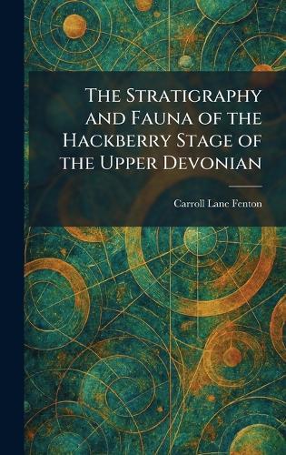 The Stratigraphy and Fauna of the Hackberry Stage of the Upper Devonian