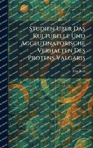 Studien Uber Das Kulturelle Und Agglutinatorische Verhalten Des Protens Valgaris