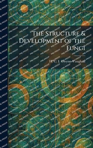 The Structure & Development of the Fungi