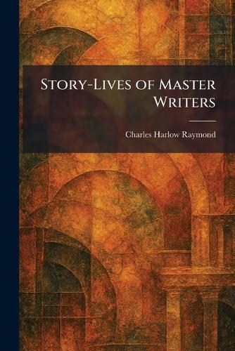 Story-Lives of Master Writers