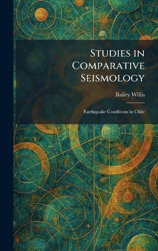 Studies in Comparative Seismology: Earthquake Conditions in Chile