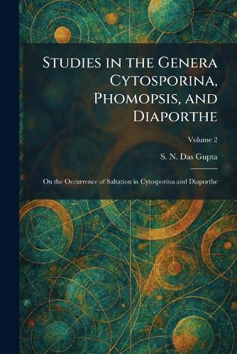 Studies in the Genera Cytosporina, Phomopsis, and Diaporthe: On the Occurrence of Saltation in Cytosporina and Diaporthe