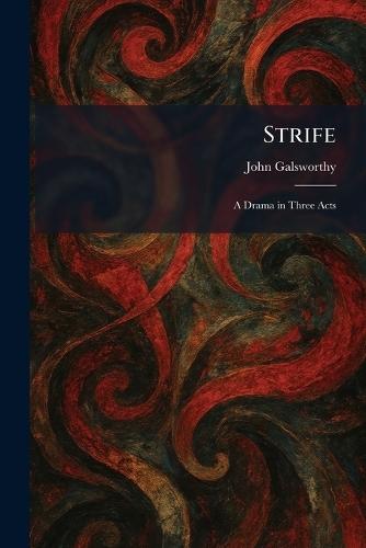Strife: A Drama in Three Acts