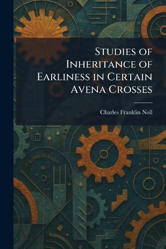 Studies of Inheritance of Earliness in Certain Avena Crosses