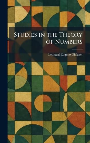 Studies in the Theory of Numbers