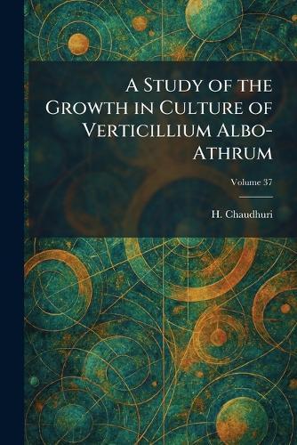 A Study of the Growth in Culture of Verticillium Albo-Athrum