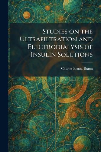 Studies on the Ultrafiltration and Electrodialysis of Insulin Solutions