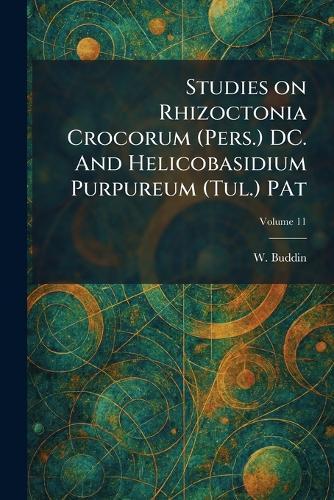 Studies on Rhizoctonia Crocorum (Pers.) DC. And Helicobasidium Purpureum (Tul.) PAt
