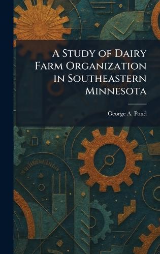A Study of Dairy Farm Organization in Southeastern Minnesota