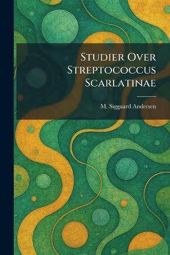 Studier Over Streptococcus Scarlatinae