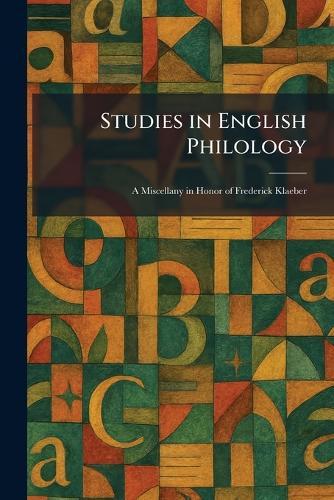 Studies in English Philology: A Miscellany in Honor of Frederick Klaeber