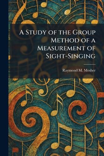 A Study of the Group Method of a Measurement of Sight-Singing