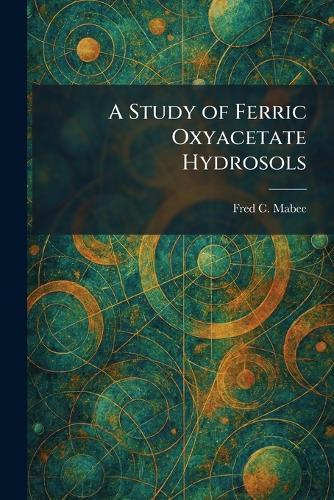 A Study of Ferric Oxyacetate Hydrosols