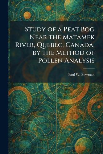Study of a Peat Bog Near the Matamek River, Quebec, Canada, by the Method of Pollen Analysis