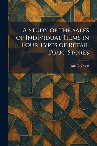 A Study of the Sales of Individual Items in Four Types of Retail Drug Stores
