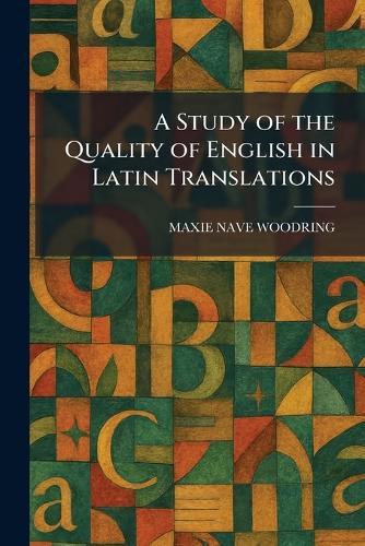 A Study of the Quality of English in Latin Translations