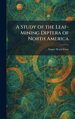 A Study of the Leaf-Mining Diptera of North America