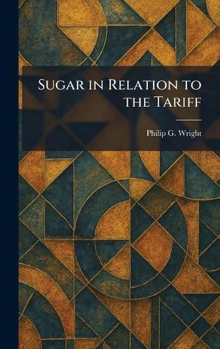 Sugar in Relation to the Tariff