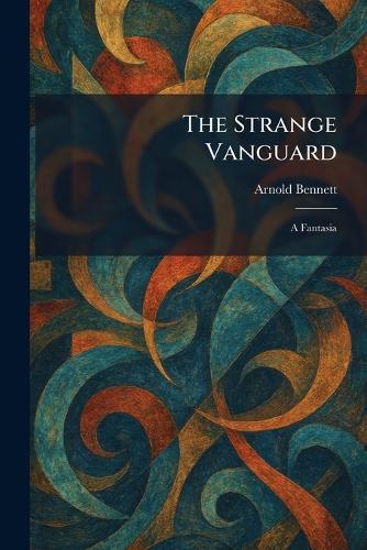 The Strange Vanguard: A Fantasia