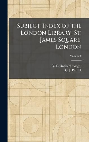 Subject-Index of the London Library, St. James Square, London