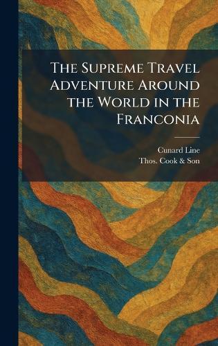 The Supreme Travel Adventure Around the World in the Franconia