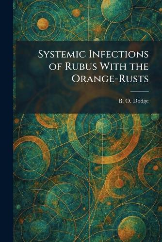 Systemic Infections of Rubus With the Orange-Rusts