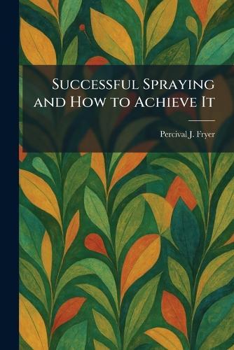 Successful Spraying and How to Achieve It