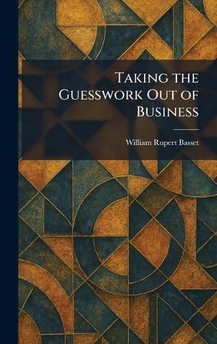 Taking the Guesswork Out of Business