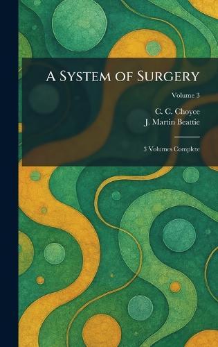 A System of Surgery: 3 Volumes Complete